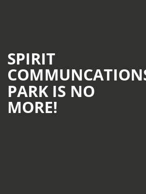 Spirit Communcations Park is no more